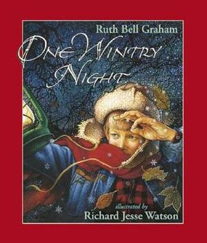 One Wintry Night by Ruth Bell Graham, Richard Jesse Watson