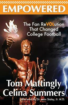 Empowered: The Fan ReVOLution That Changed College Football by Tom Mattingly, Celina Summers