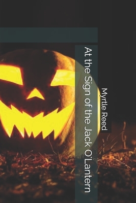 At the Sign of the Jack O'Lantern by Myrtle Reed