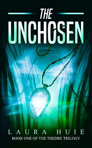 The Unchosen by Laura Huie