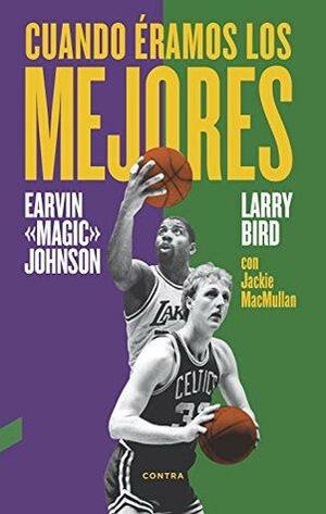 Cuando éramos los mejores by Jackie MacMullan, Earvin "Magic" Johnson, Larry Bird