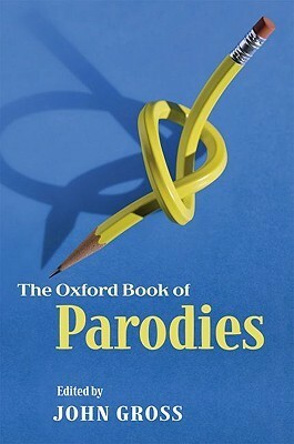 The Oxford Book of Parodies by John Gross