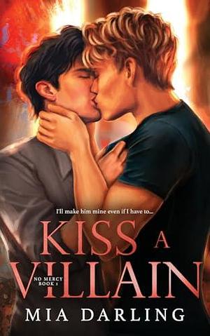 Kiss A Villain: A Dark MM Mafia Romance by Mia Darling, Mia Darling