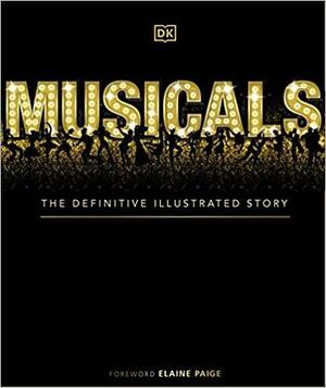 Musicals: The Definitive Illustrated Story by D.K. Publishing