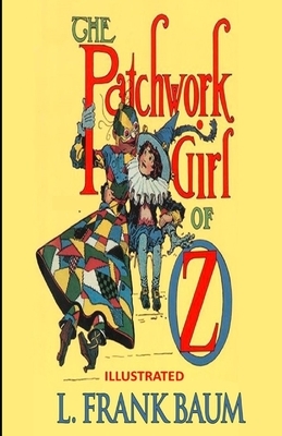 The Patchwork Girl of Oz Illustrated by L. Frank Baum