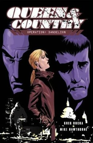 Queen and Country, Vol. 6: Operation: Dandelion by Greg Rucka, Mike Hawthorne