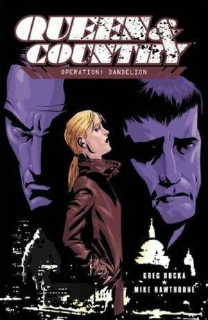 Queen and Country, Vol. 6: Operation: Dandelion by Mike Hawthorne, Greg Rucka