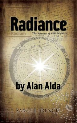 Radiance: The Passion of Marie Curie by Alan Alda