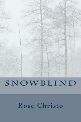 Snowblind by Rose Christo