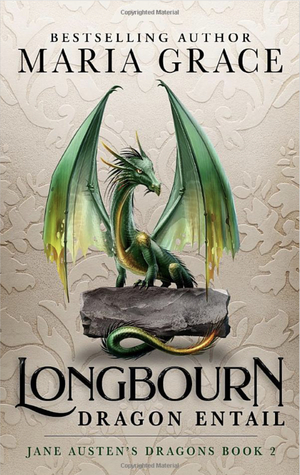 Longbourn: Dragon Entail by Maria Grace
