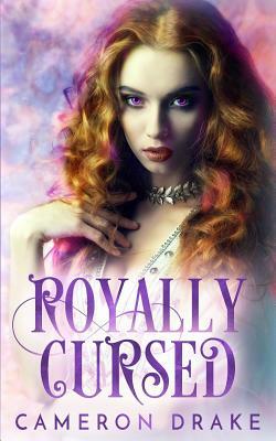 Royally Cursed by Cameron Drake