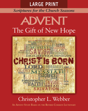 The Gift of New Hope [large Print]: Scriptures for the Church Seasons by Christopher L. Webber