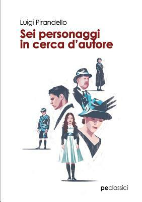 Sei personaggi in cerca d'autore by Luigi Pirandello