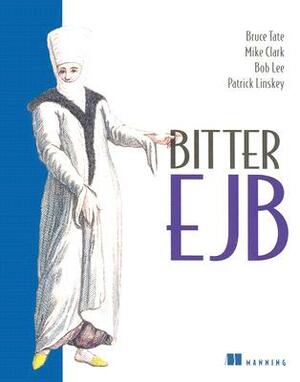 Bitter EJB by Bruce Tate, Mike Clark, Bob Lee