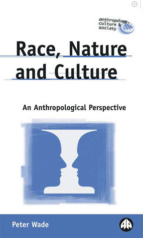 Race, Nature and Culture: An Anthropological Perspective by Peter Wade
