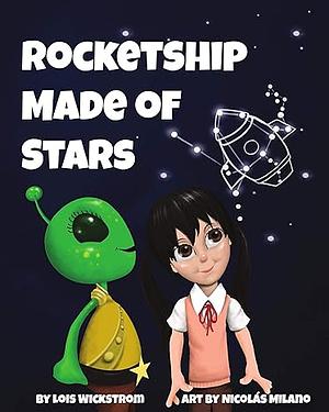 Rocketship Made of Stars: Naming Constellations  by Lois Wickstrom