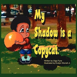 My Shadow Is a Copycat by Olga Fyne