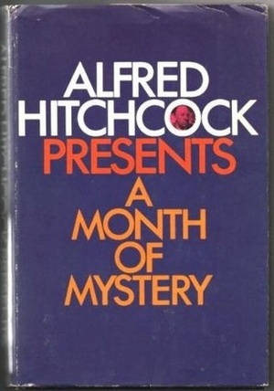 Alfred Hitchcock Presents: A Month Of Mystery by Alfred Hitchcock