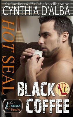 Hot SEAL, Black Coffee by Cynthia D'Alba, Paradise Authors