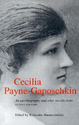 Cecilia Payne-Gaposchkin: An Autobiography and Other Recollections by Katherine Haramundanis