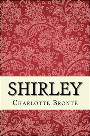 Shirley: Unabridged edition by Charlotte Brontë