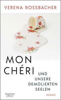 Mon Chéri und unsere demolierten Seelen by Verena Roßbacher