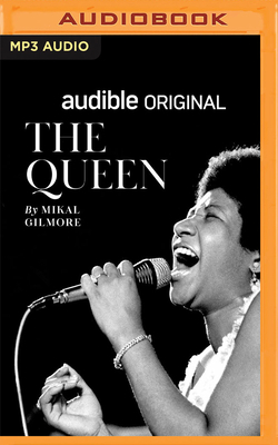 The Queen: Aretha Franklin by Mikal Gilmore