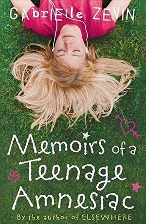 Memoirs of a Teenage Amnesiac by Gabrielle Zevin