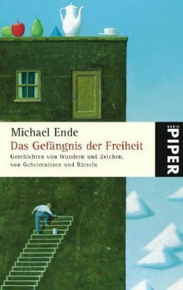 Das Gefängnis der Freiheit by Michael Ende