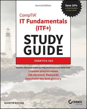 Comptia It Fundamentals (Itf+) Study Guide: Exam Fc0-U61 by Quentin Docter