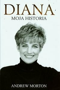 Diana. Moja historia by Andrew Morton