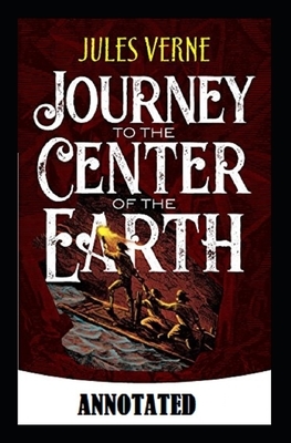 A Journey into the Center of the Earth Annotated by Jules Verne