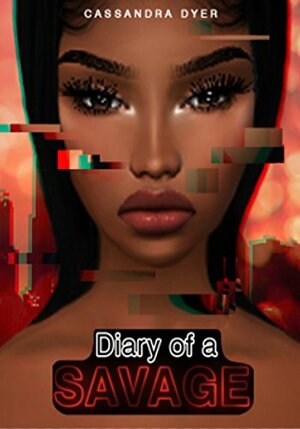 Diary of a Savage by Cassandra Dyer