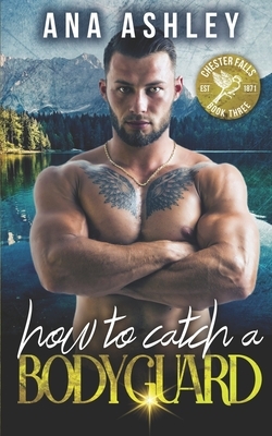 How to Catch a Bodyguard by Ana Ashley
