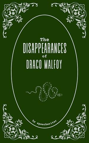 The Disappearances of Draco Malfoy by Speechwriter