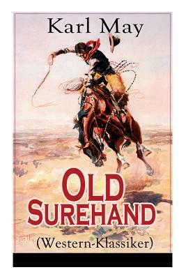 Old Surehand (Western-Klassiker): Alle 3 Bände by Karl May