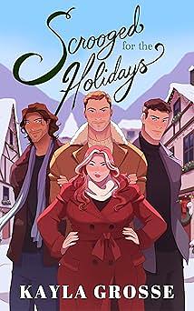 Scrooged for the Holidays by Kayla Grosse