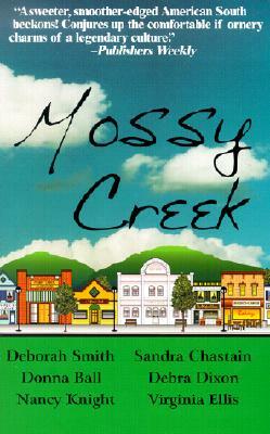 Mossy Creek by Sandra Chastain, Debra Dixon, Deborah Smith