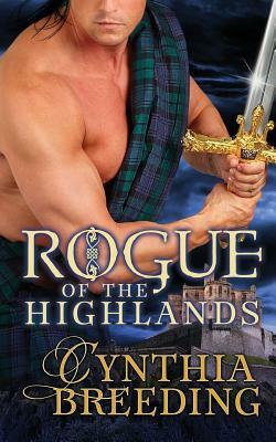 Rogue of the Highlands by Cynthia Breeding