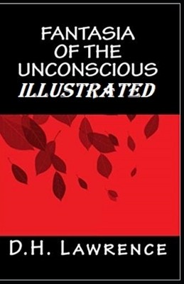 Fantasia of the Unconscious Illustrated by David Herbert Lawrence