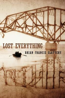 Lost Everything by Brian Francis Slattery