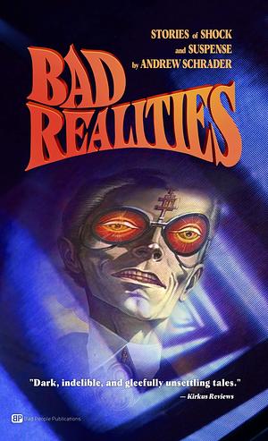 Bad Realities: Strange tales of shock and suspense by Andrew Schrader, Andrew Schrader