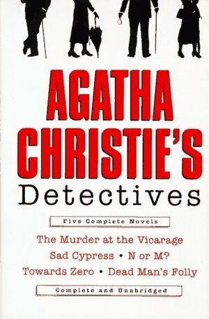 Agatha Christie's Detectives: Five Complete Novels: The Murder at the Vicarage / Dead Man's Folly / Sad Cypress / Towards Zero / N or M? by Agatha Christie
