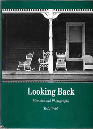 Looking Back: Memoirs And Photographs by Todd Webb