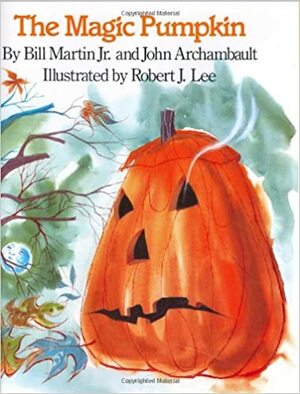 The Magic Pumpkin by Bill Martin Jr., John Archambault