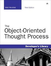 The Object-Oriented Thought Process by Matt Weisfeld