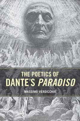 The Poetics of Dante's Paradiso by Massimo Verdicchio