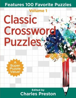 Classic Crossword Puzzles: Features 100 Favorite Puzzles by Charles Preston