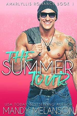 The Summer Tour: A New Adult Contemporary Rockstar Romance (Amaryllis Romance Book 1) by Mandy Melanson