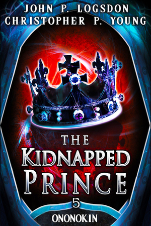 The Kidnapped Prince by Christopher P. Young, John P. Logsdon